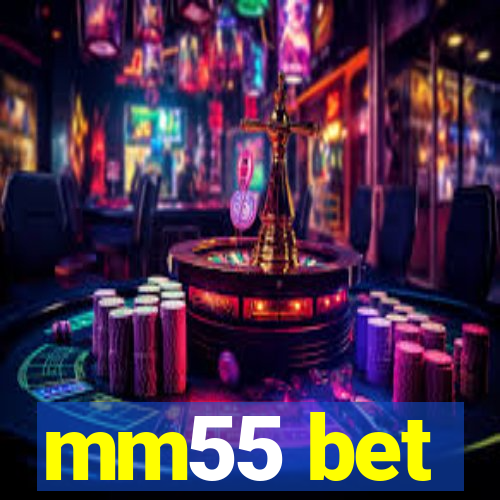 mm55 bet